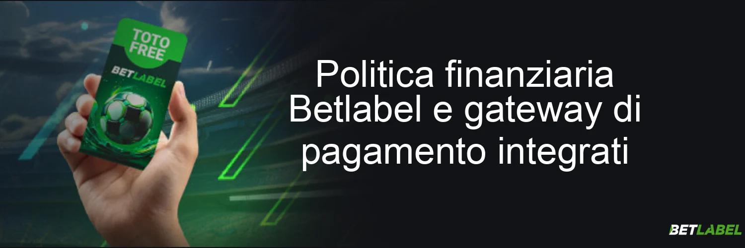 Politica finanziaria Betlabel e gateway di pagamento integrati